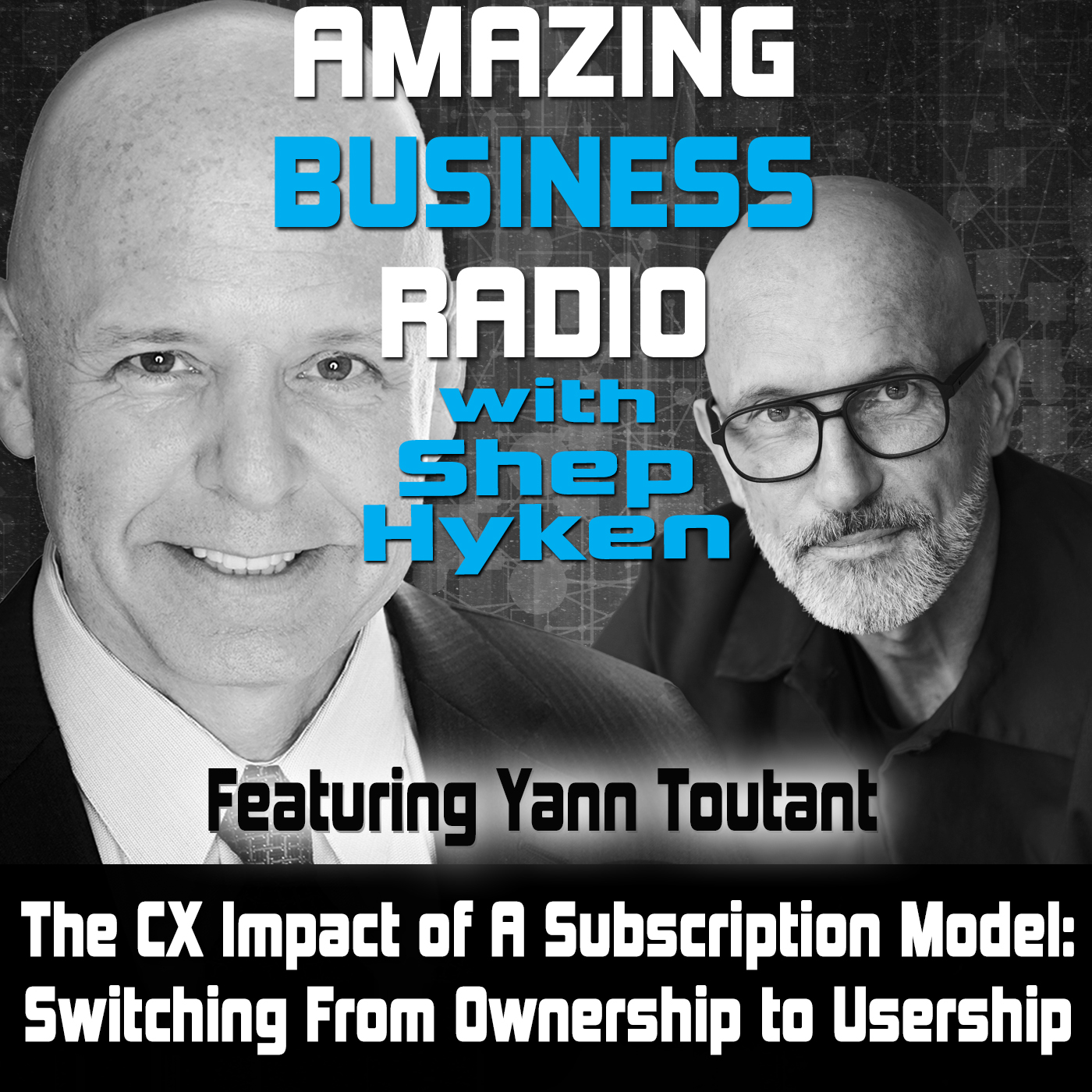 The CX Impact of A Subscription Model: Switching From Ownership to Usership Featuring Yann Toutant