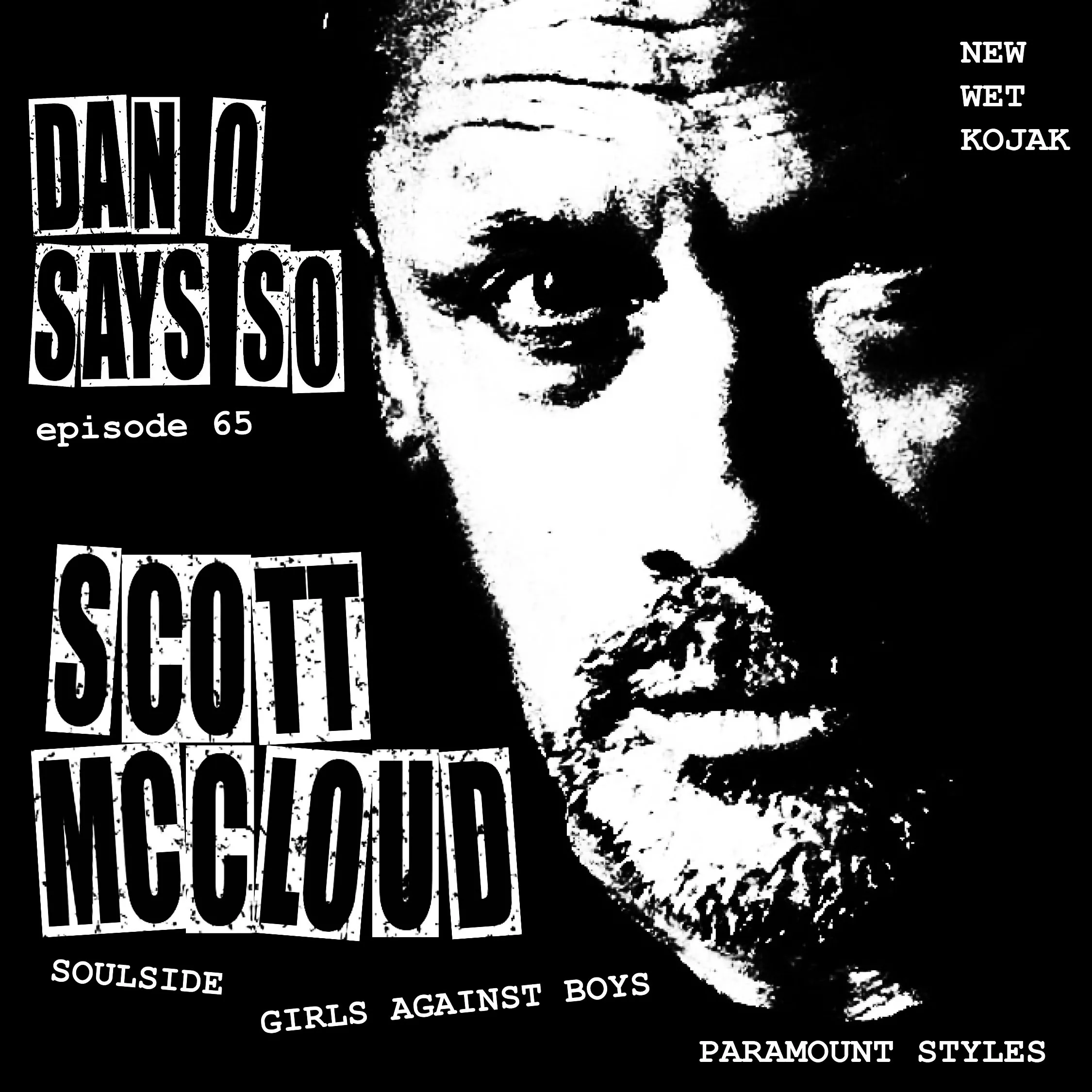 Dan O Says So, Episode 65: Scott McCloud (Girls Against Boys, Soulside, New Wet Kojak, Paramount Styles), episode artwork