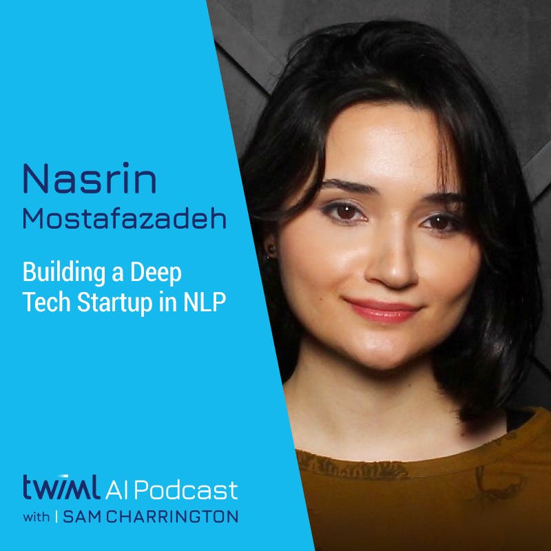 Building a Deep Tech Startup in NLP with Nasrin Mostafazadeh - #539