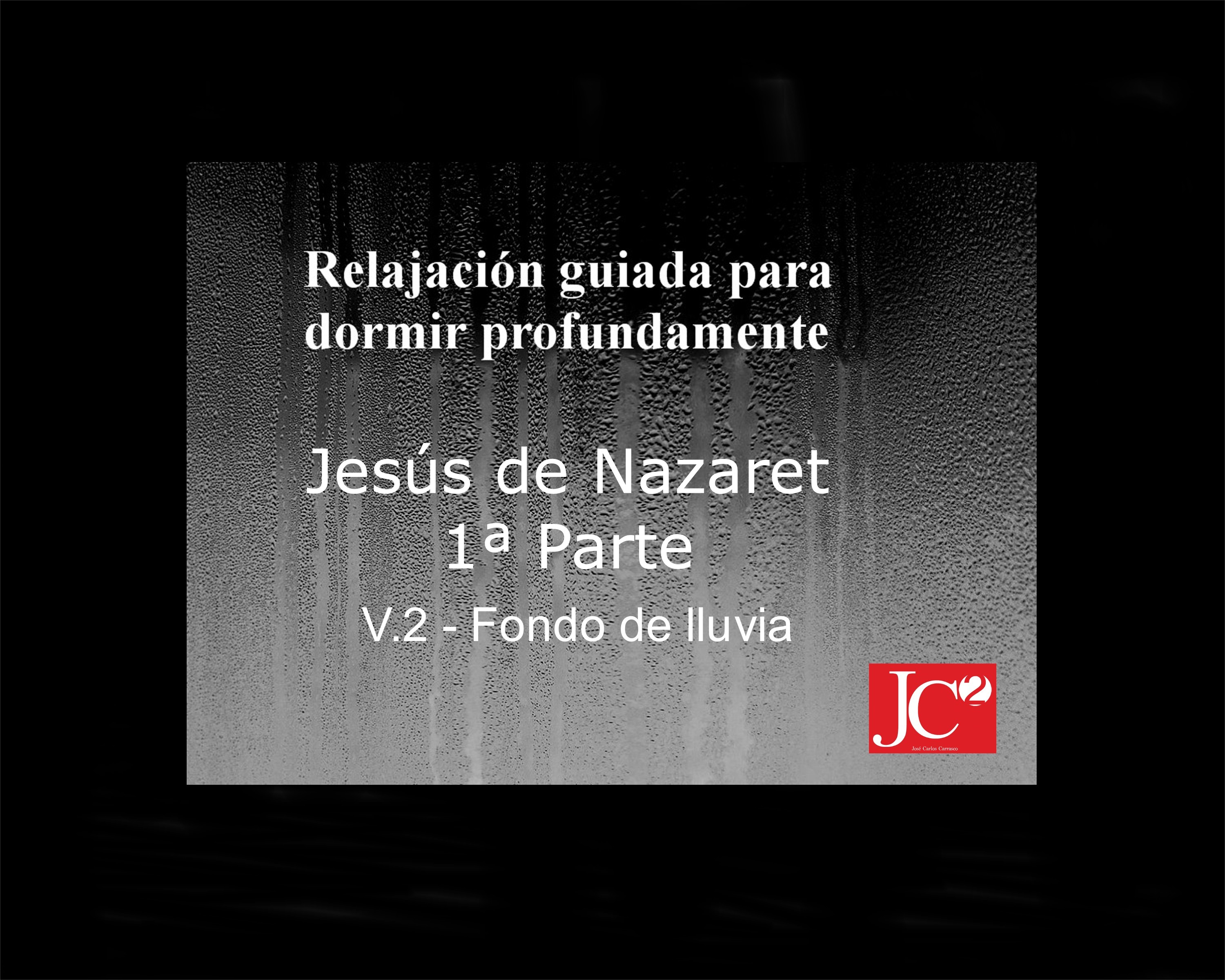 JESÚS DE NAZARET - 1ª PARTE  | Relajación guiada para conciliar el sueño profundo. (V.2 Fondo de lluvia) episode artwork
