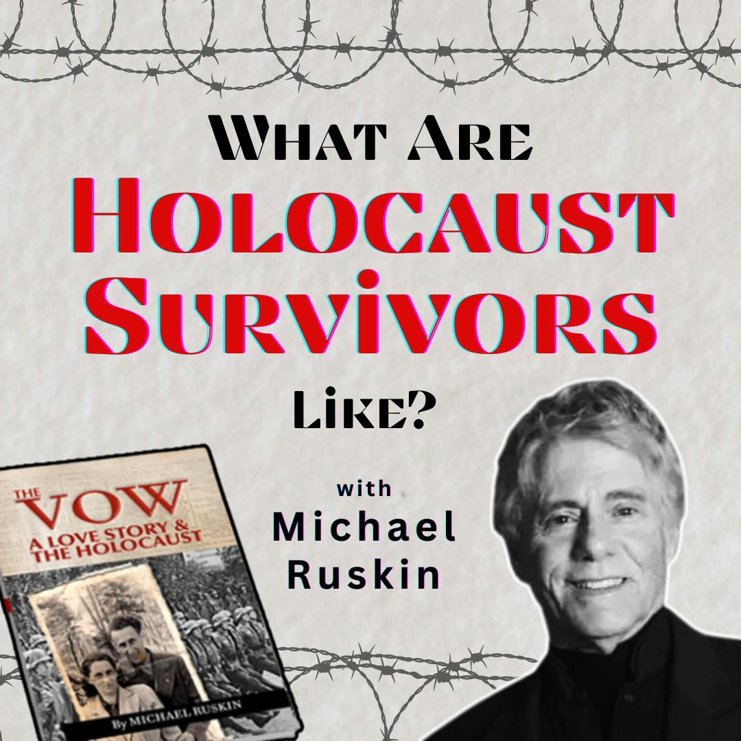 What Are Holocaust Survivors Like? (Yom HaShoah Special) with Michael Ruskin