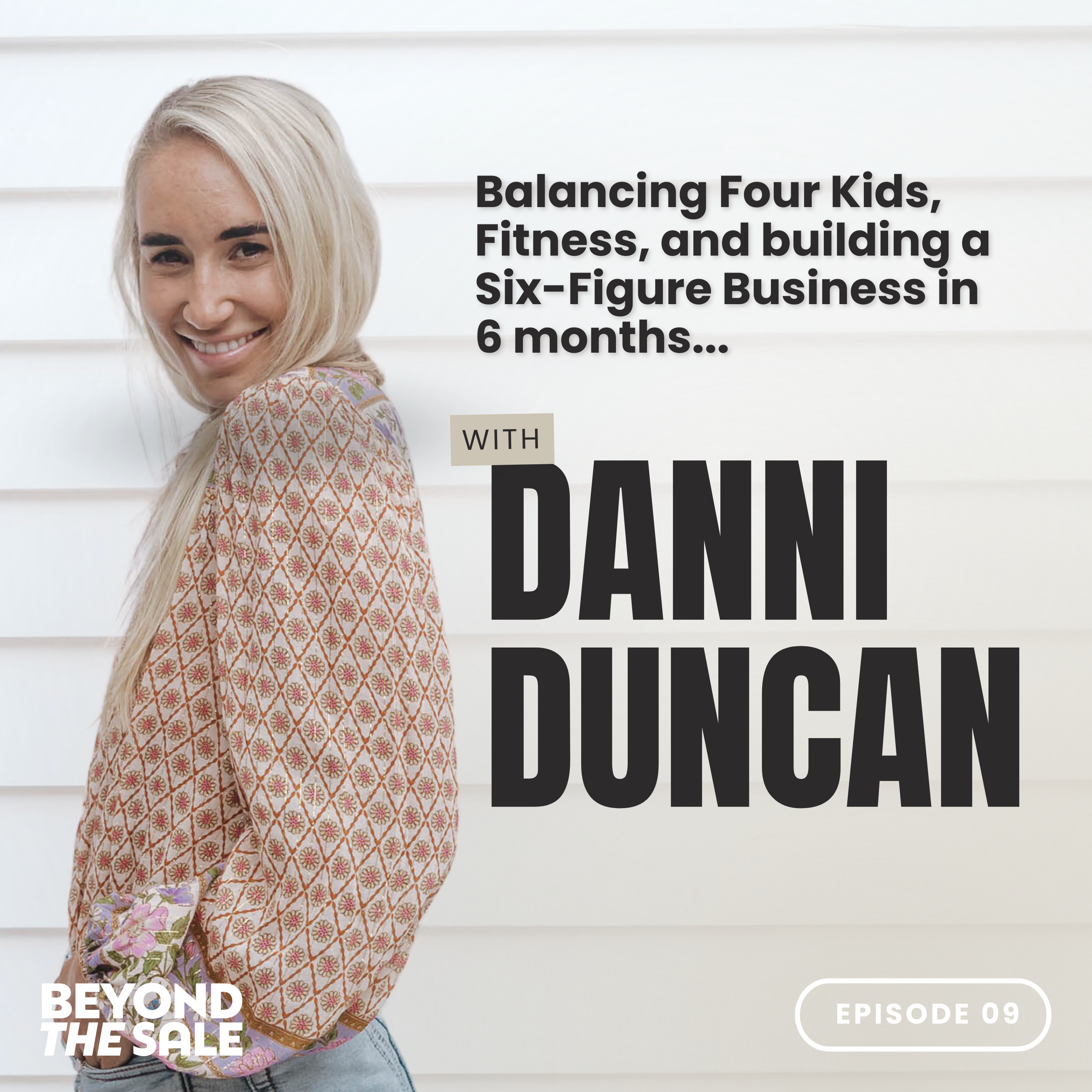 Danni Duncan, Mum of 4 - From Losing $30k In A Day to a 6 Figure Business in 6 Months