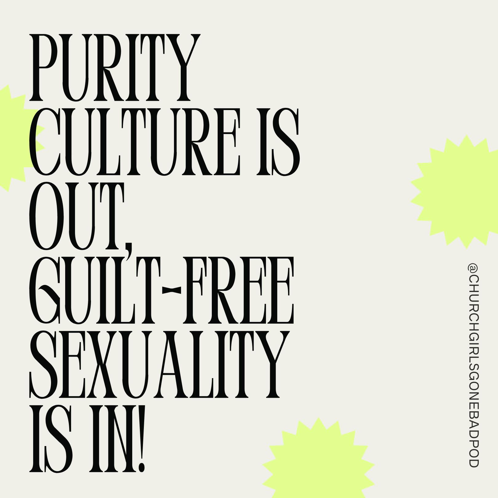Purity Culture Is Out, Guilt-Free Sexuality Is In!