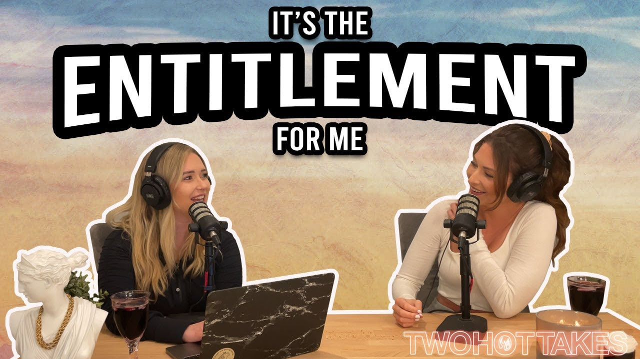 12: It's The Entitlement For Me...