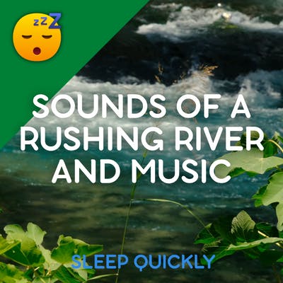 😴💧🎵 Soothing Sounds of a Rushing RIVER and Serene MUSIC for Deep SLEEP and RELAXATION episode artwork