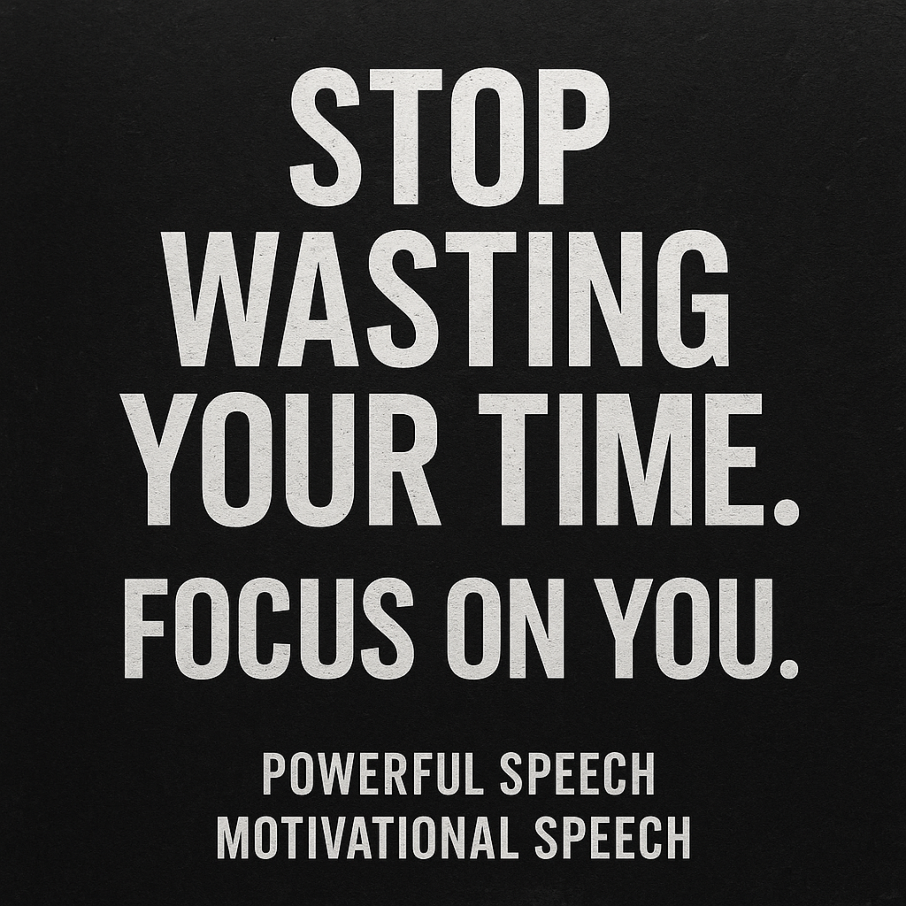 STOP WASTING YOUR TIME. FOCUS ON YOU 💪 - Powerful Motivational Speech That Will Change Your Life