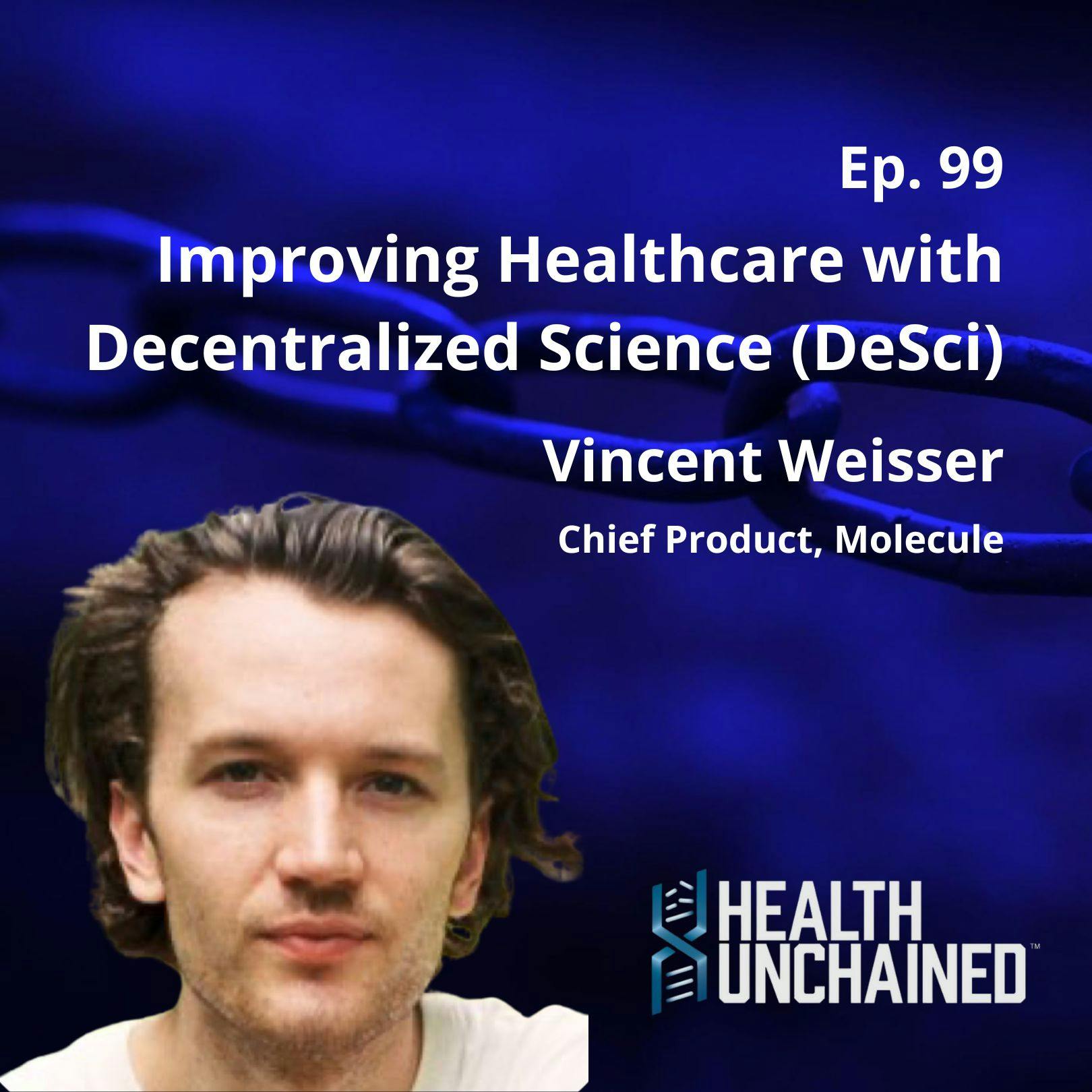 Ep. 99: Improving Healthcare with DeSci – Vincent Weisser (Chief Product at Molecule)
