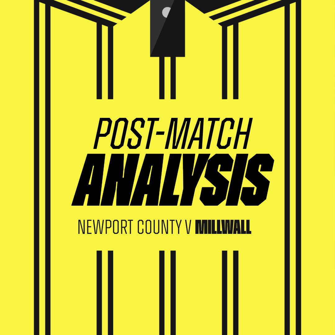 Post Match Analysis - Newport County v Millwall