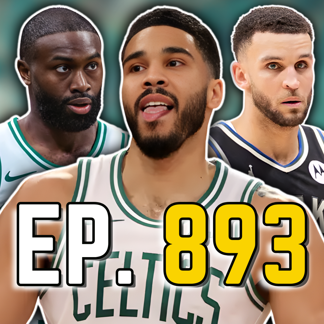 Episode 893: The Celtics Just Blew the Doors Off the Bucks