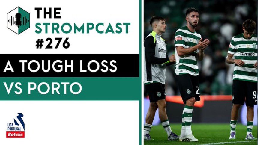 THE STROMPCAST 276 - St Juste Reaction & A Tough loss Vs Porto.
