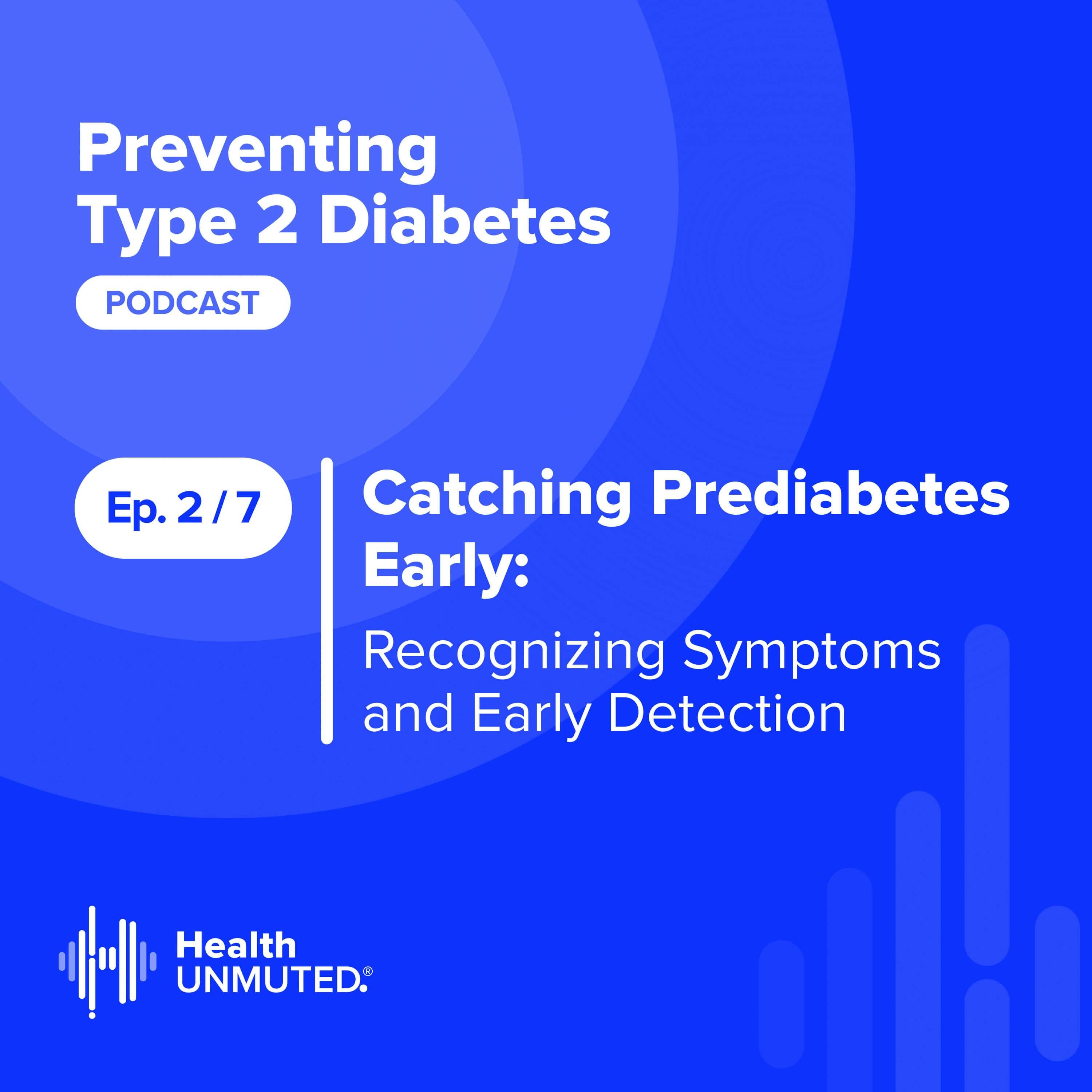 Ep 2: Catching Prediabetes Early: Recognizing Symptoms and Early Detection