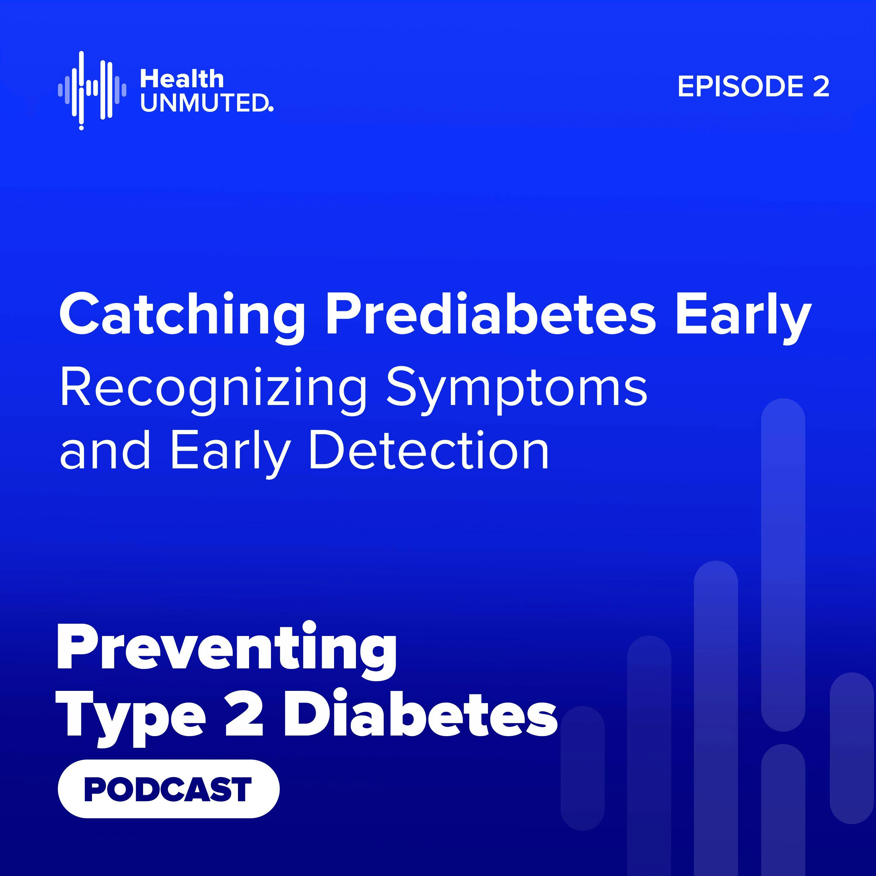 Ep02: Catching Prediabetes Early: Recognizing Symptoms and Early Detection