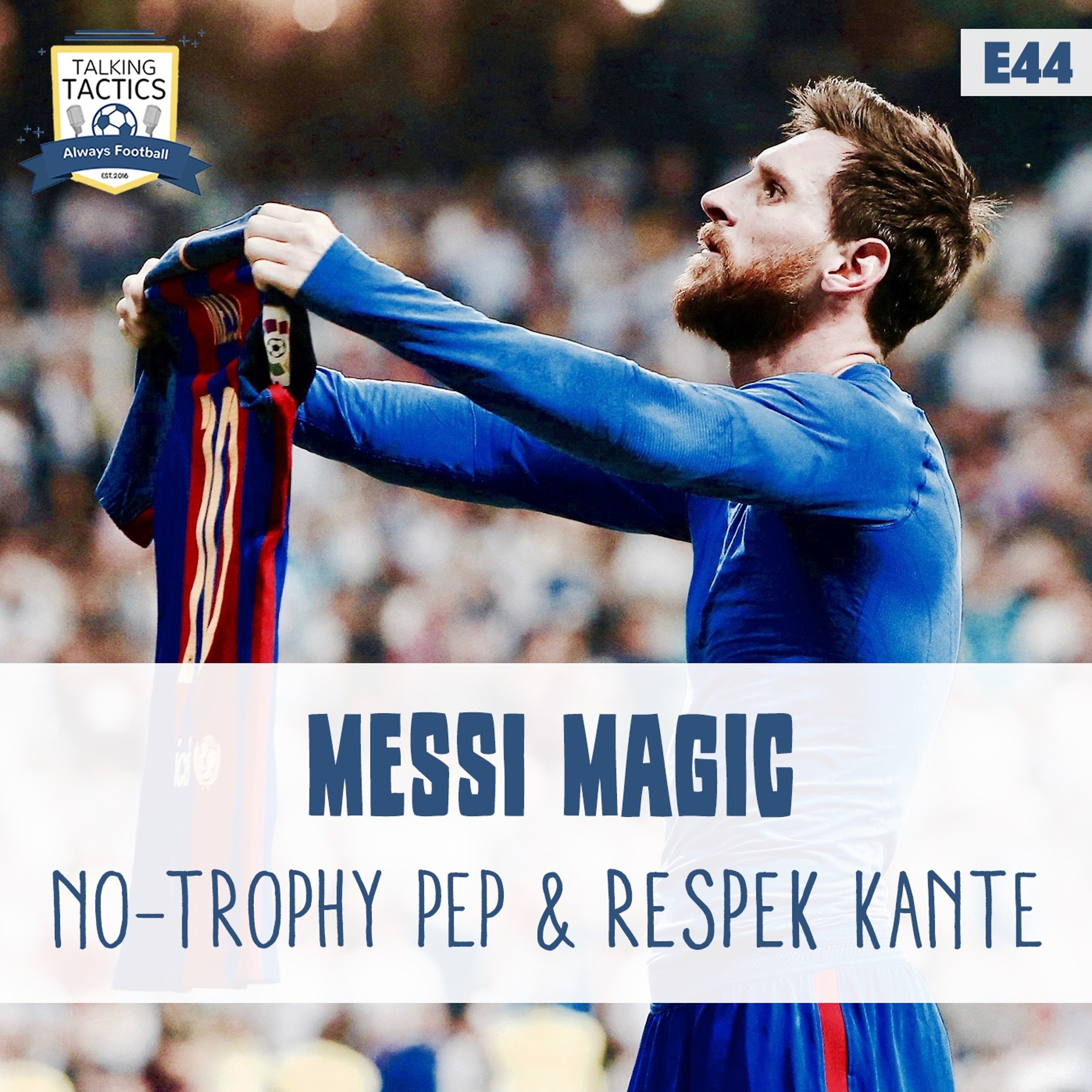 44 | Messi Magic, No-Trophy Pep & Respek Kanté episode artwork