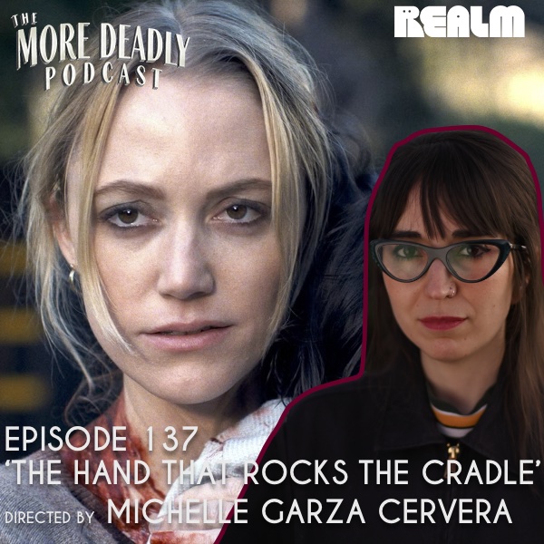 The More Deadly Podcast Episode 137: 'The Hand That Rocks the Cradle' (2025)