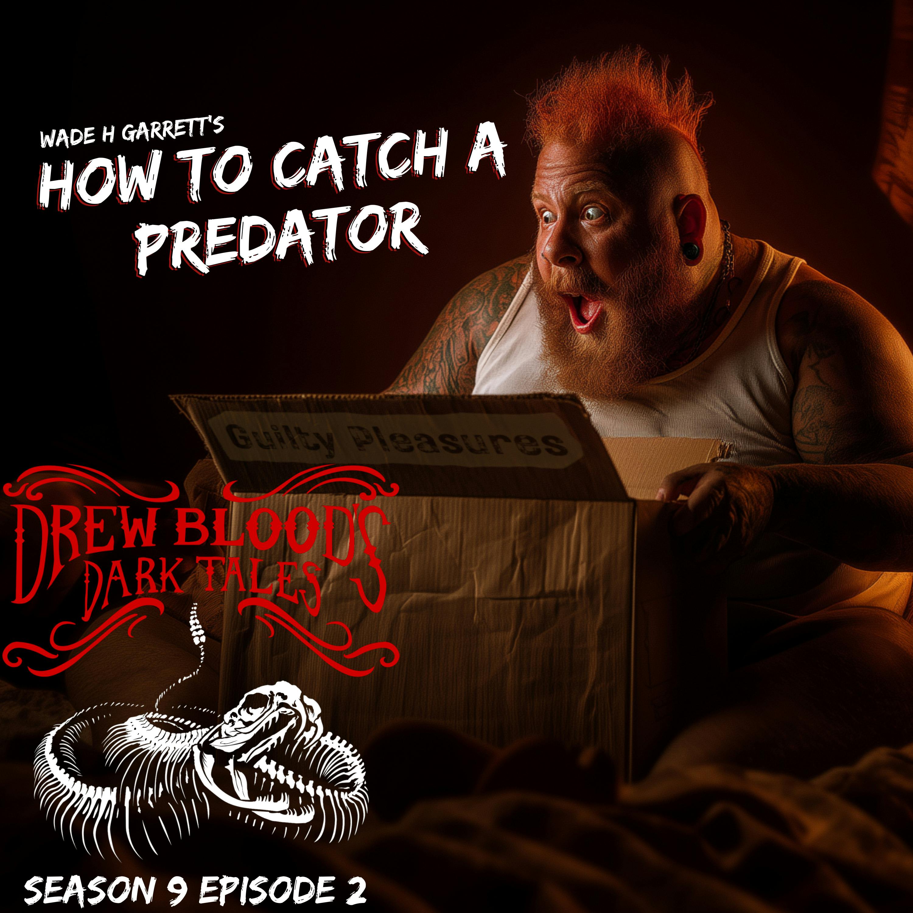 S9E02 - "How to Catch a Predator" - Drew Blood S9E02 - "How to Catch a Predator" - Drew Blood