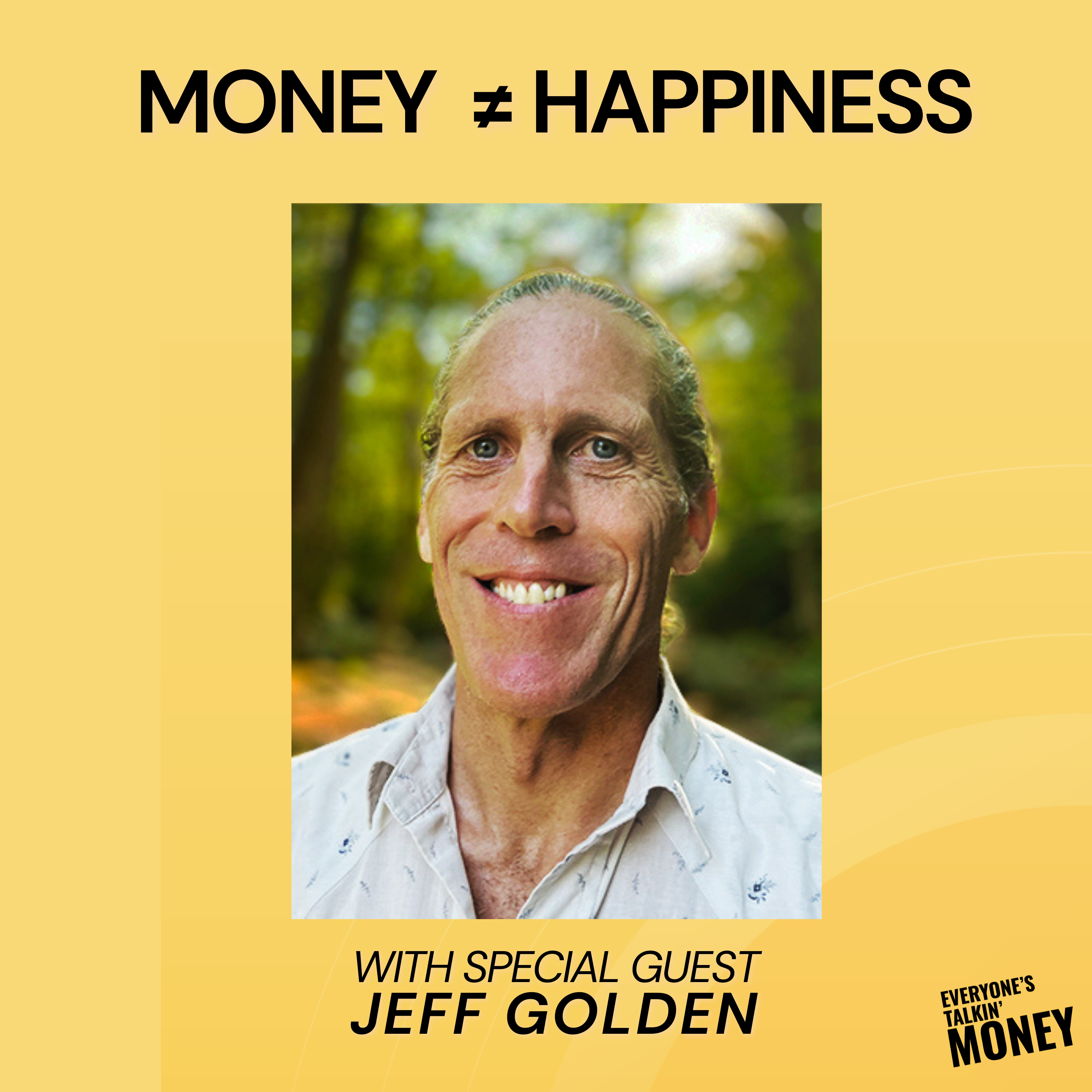 Why More Money Isn’t Making You Happier — And How to Reclaim What Really Matters with Jeff Golden