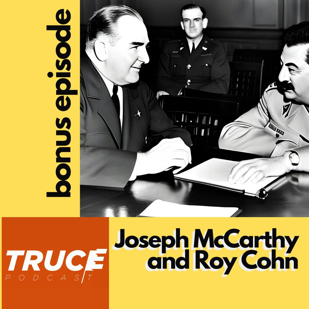 Joseph McCarthy and Roy Cohn (featuring Larry Tye, author of Demagogue)