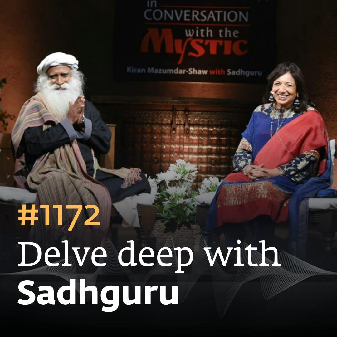 #1172 - Kiran Mazumdar-Shaw In Conversation with Sadhguru