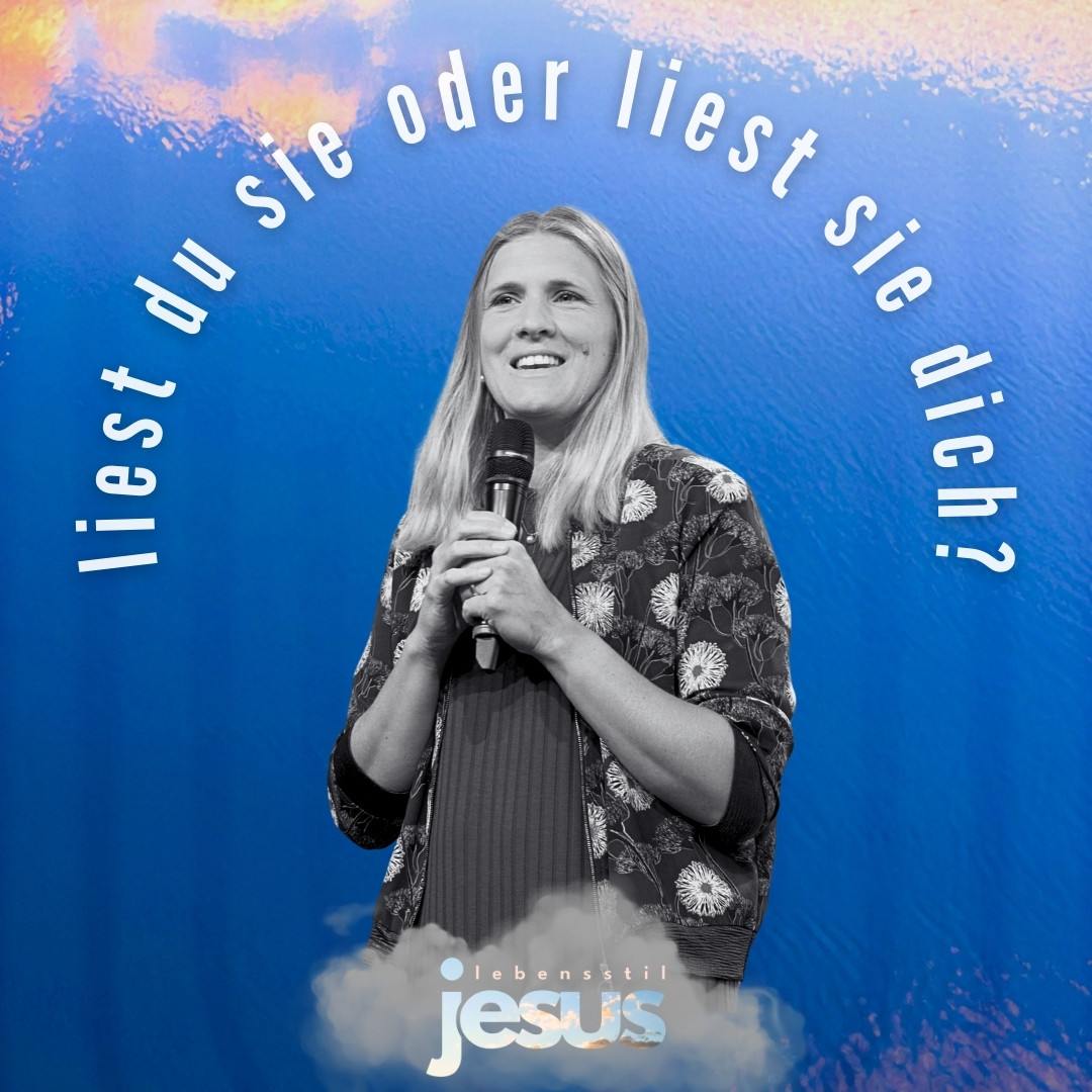 Lebensstil Jesus – Die Heilige Schrift: Liest du sie oder liest sie dich? – Maike Lipp