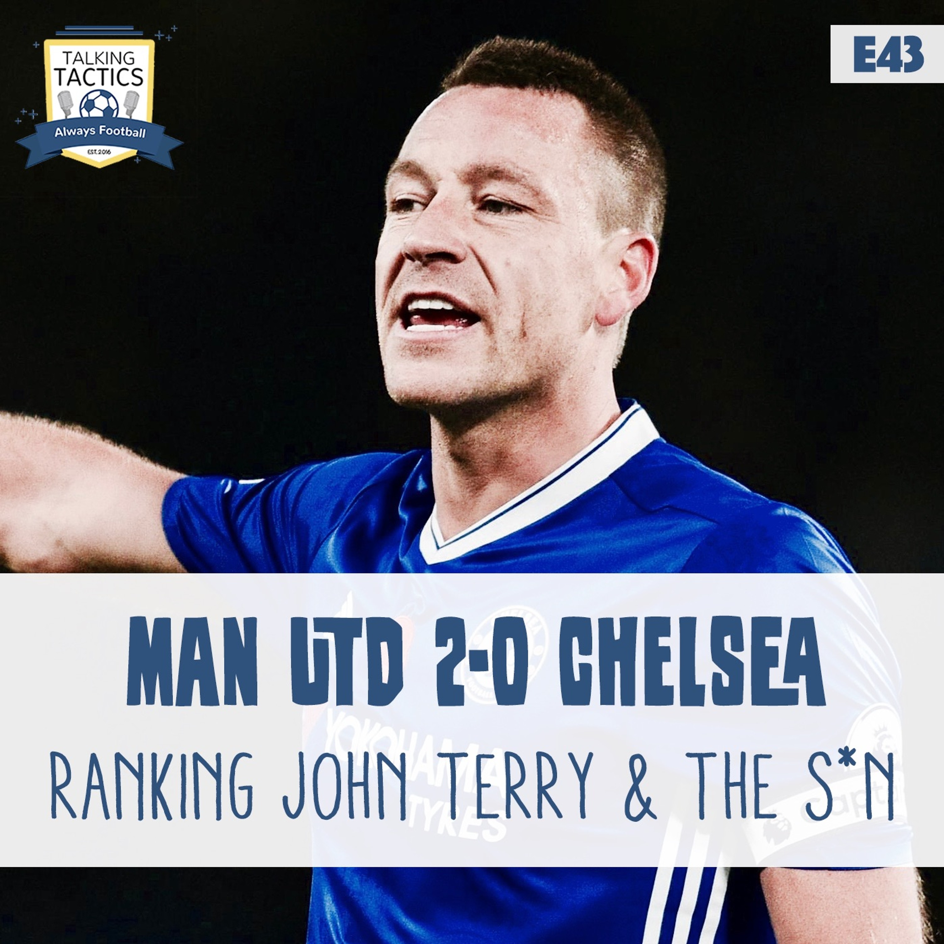 43 | Man Utd 2-0 Chelsea, Ranking John Terry & The S*n episode artwork