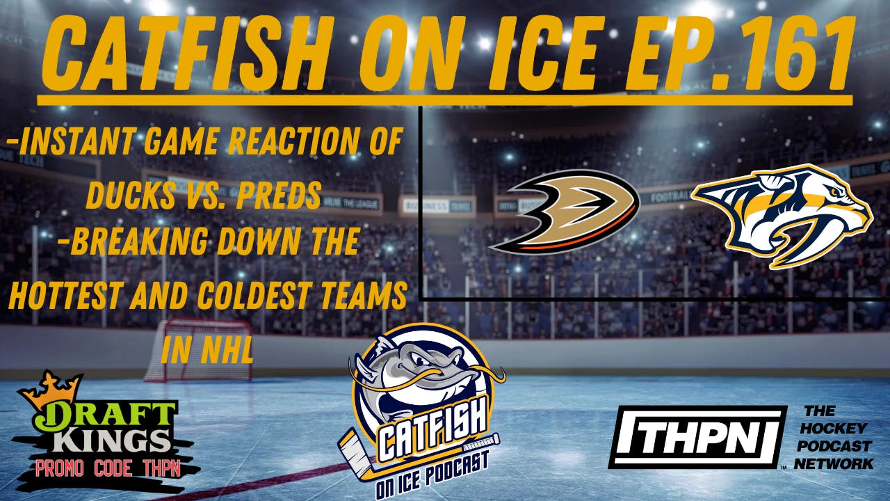 CATFISH ON ICE EP.161: Live Game Reaction of Anaheim Ducks vs. Nashville Predators