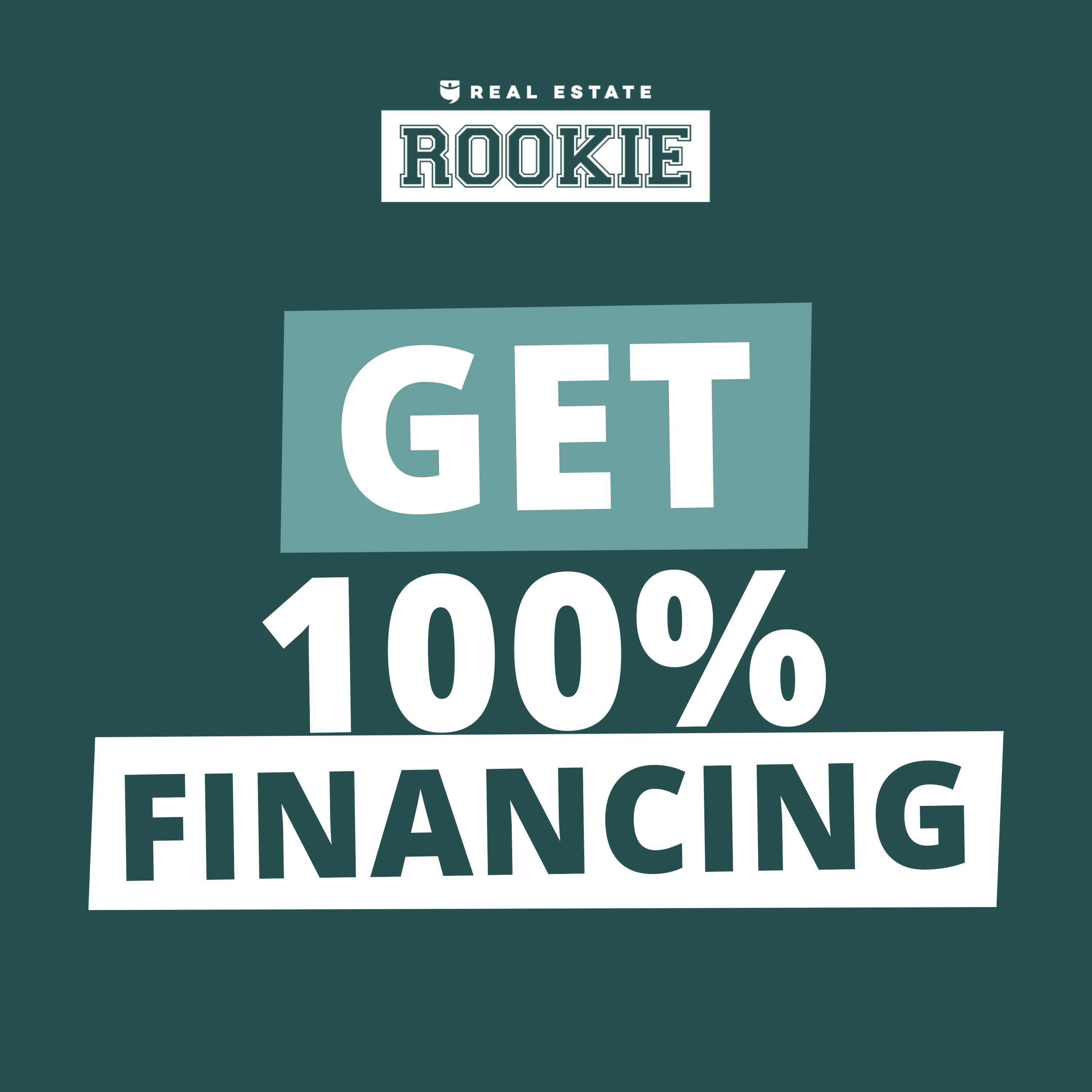 302: Rookie Reply: How to Get 100% Financing for ALL of Your Real Estate Deals