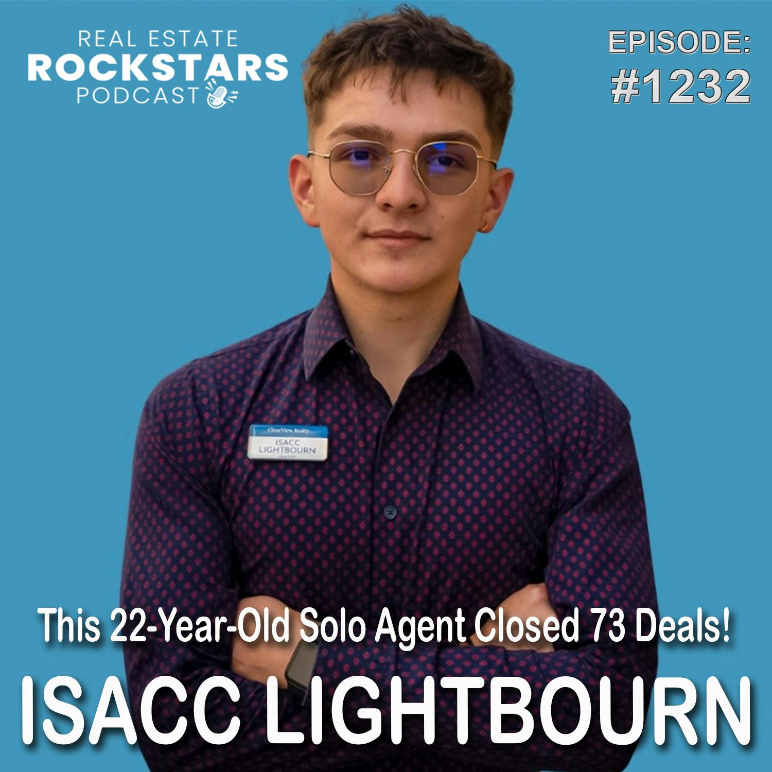 1232: This 22-Year-Old Solo Agent Closed 73 Deals! - Isacc Lightbourn