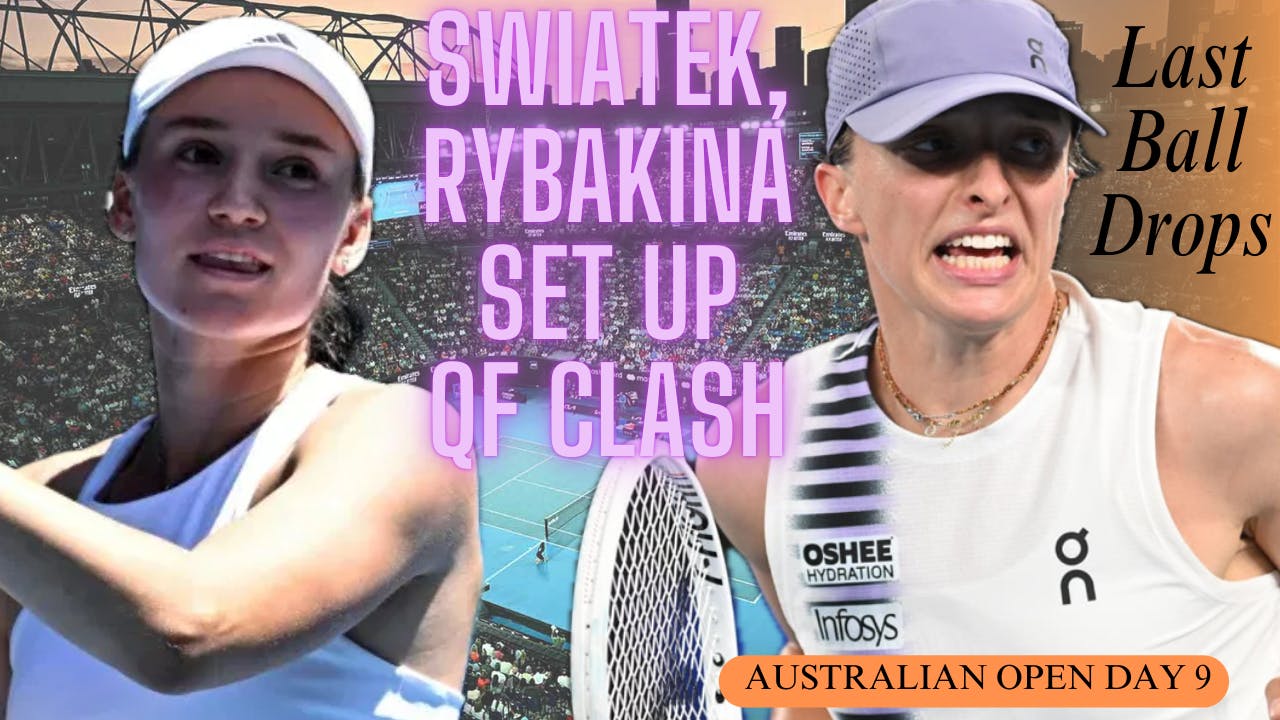 Swiatek, Rybakina win to set up QF blockbuster | Sinner & Shelton ease thru and will meet in the quarters | Australian Open Day 9 in Review | Last Ball Drops