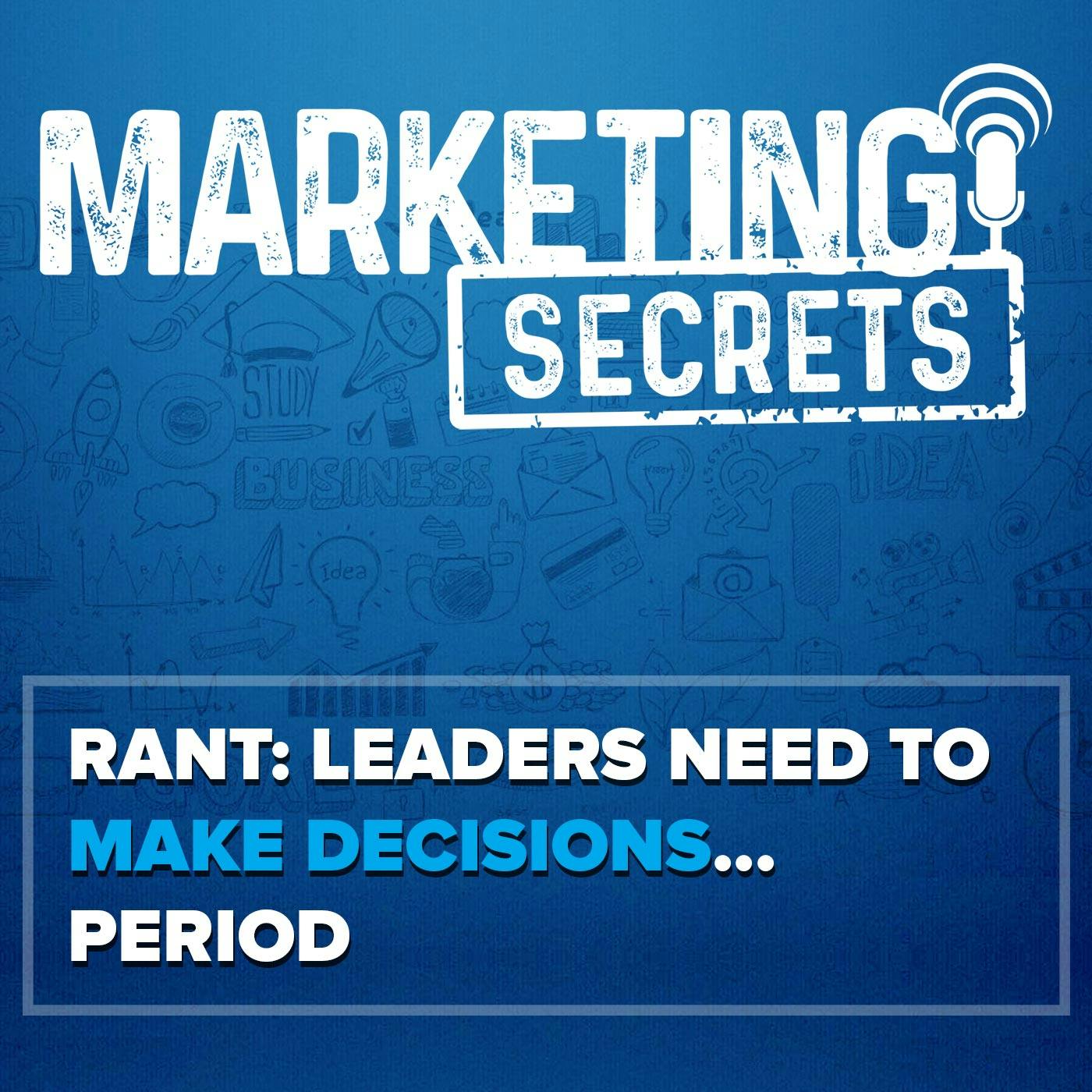 RANT: Leaders Need To Make Decisions... Period