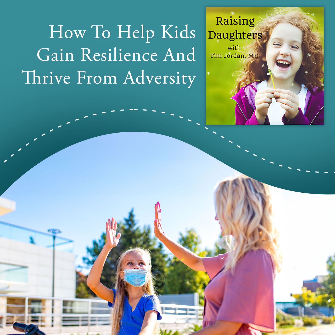 How To Help Kids Gain Resilience And Thrive From Adversity episode artwork