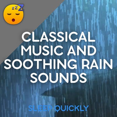 😴🌧️🎵 Gentle Classical MUSIC and Soothing RAIN Sounds for Deep SLEEP episode artwork