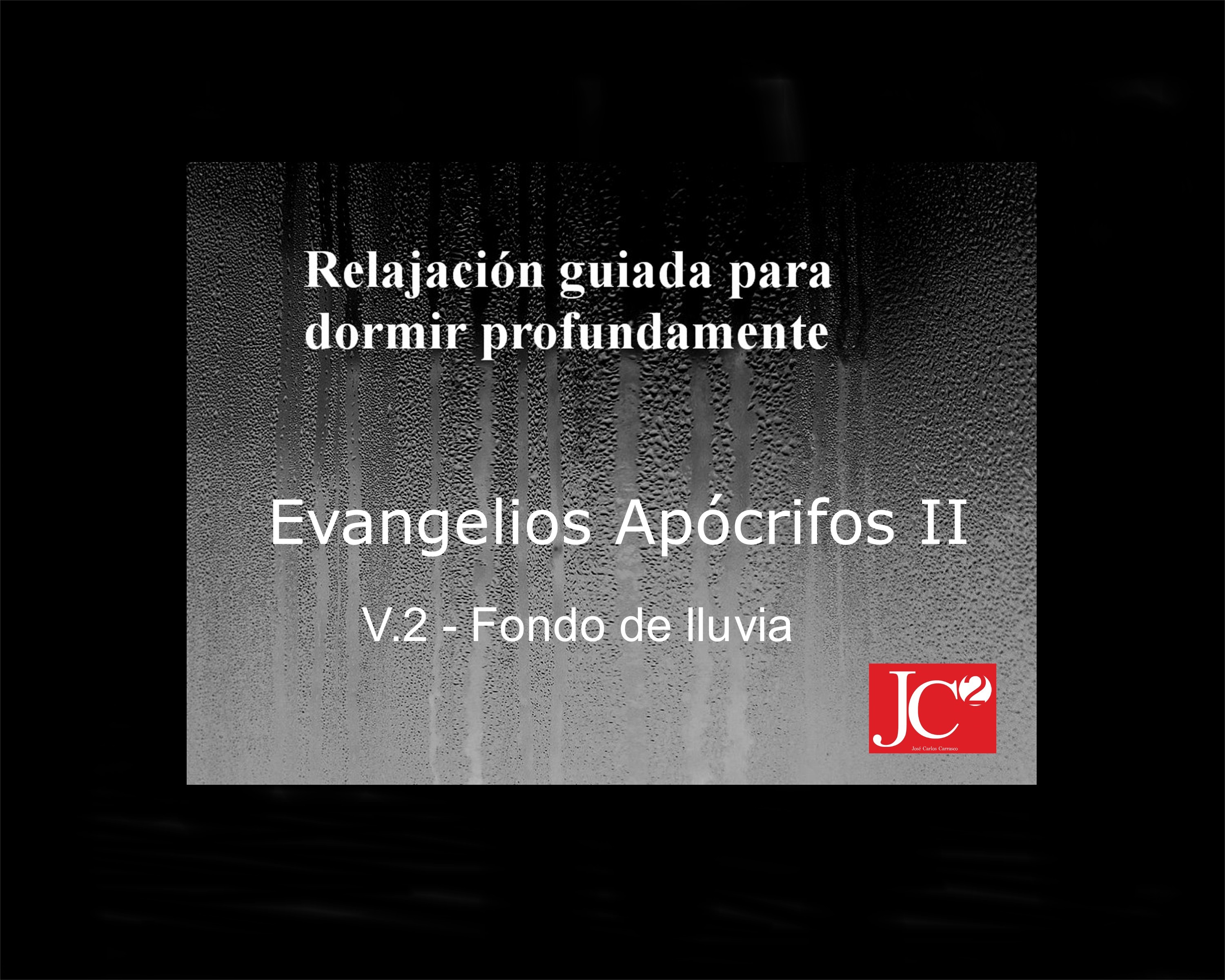 EVANGELIOS APÓCRIFOS II.  Relajación guiada para conciliar el sueño profundo. Fondo de lluvia