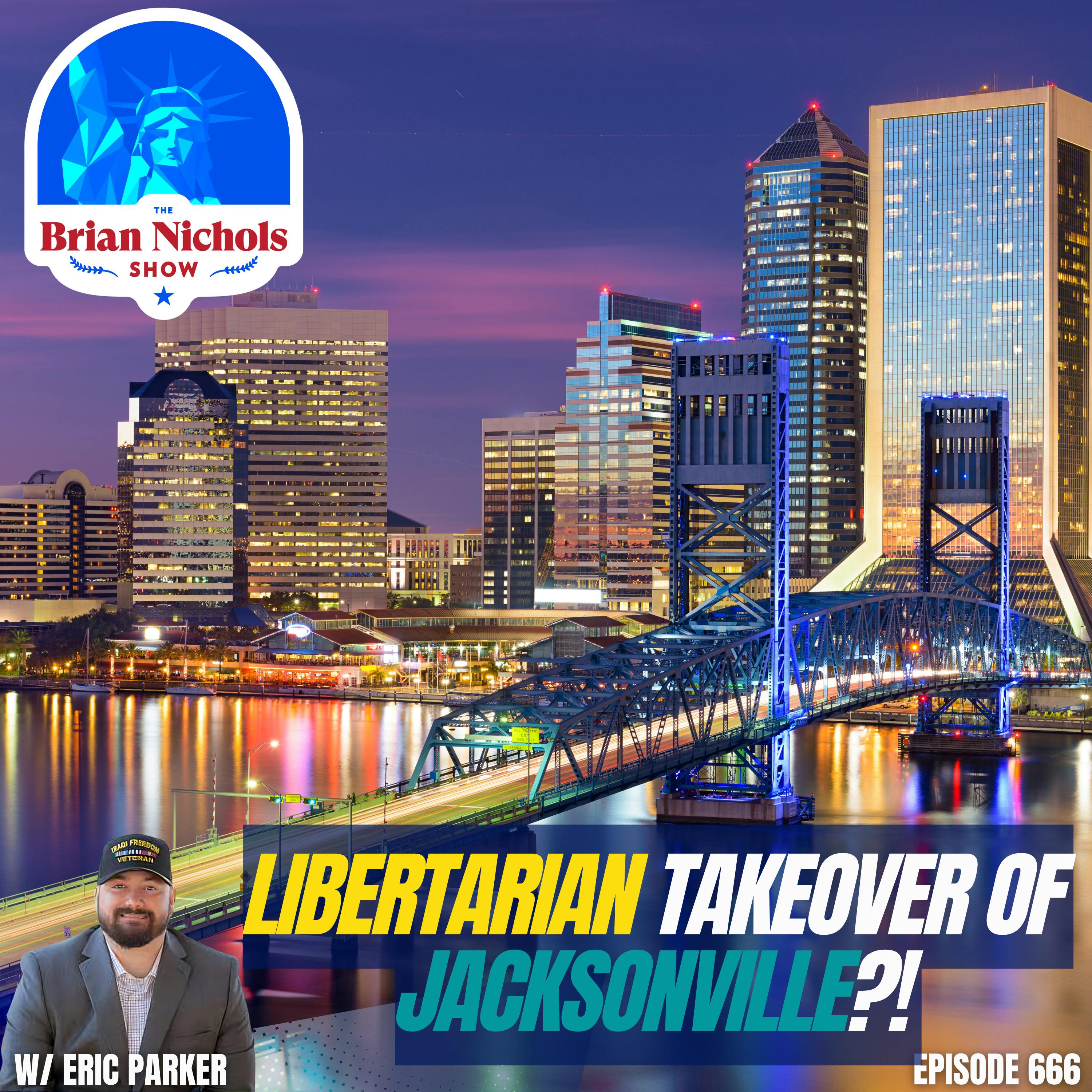 666: Bringing Real Change to Jacksonville - A Libertarian's Perspective with Eric Parker Image