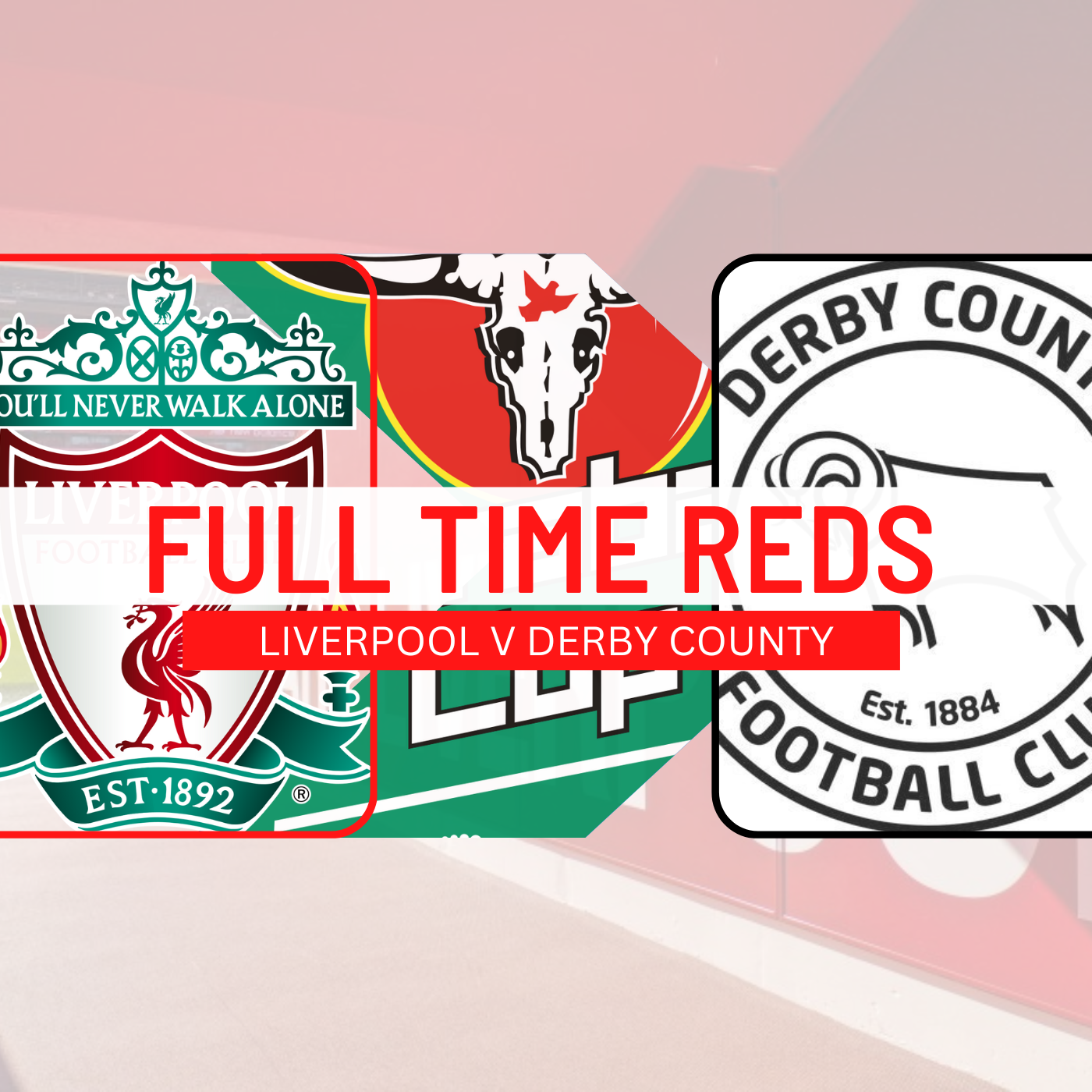 Liverpool vs Derby  | Full Time Reds episode artwork