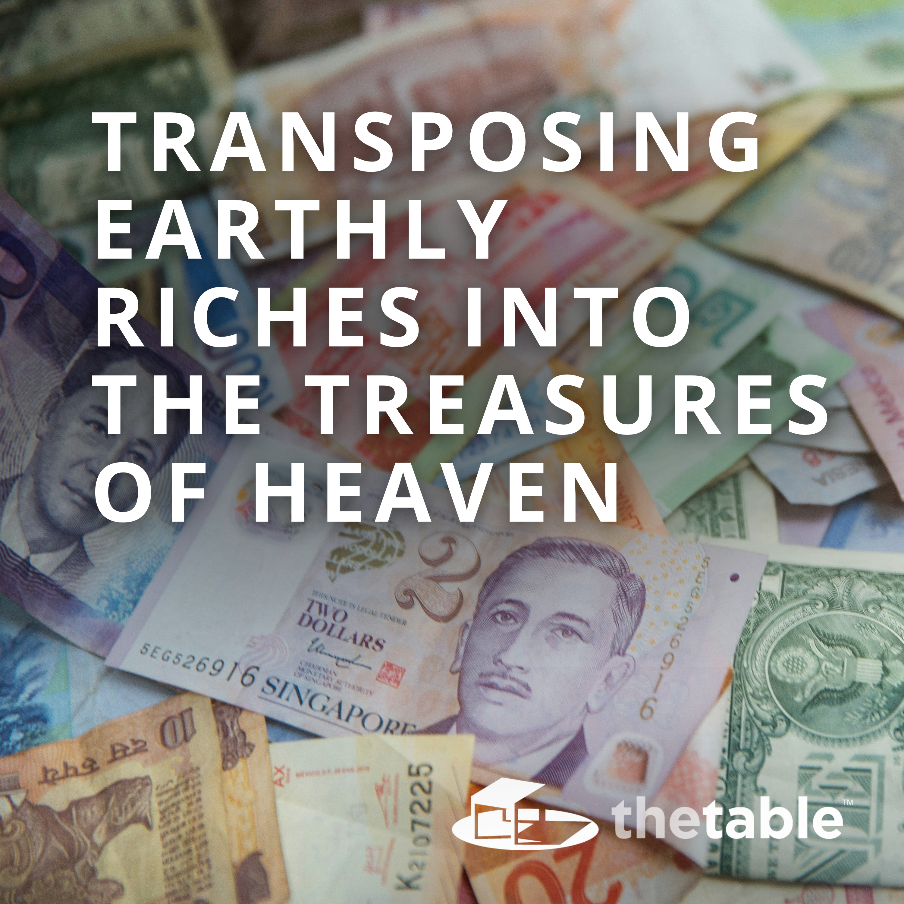 Transposing Earthly Riches Into the Treasures of Heaven