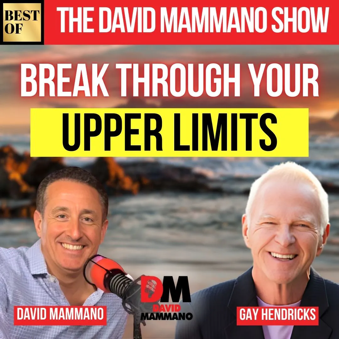 BEST OF: Breaking Through Your Upper Limits, with Gay Hendricks BEST OF: Breaking Through Your Upper Limits, with Gay Hendricks