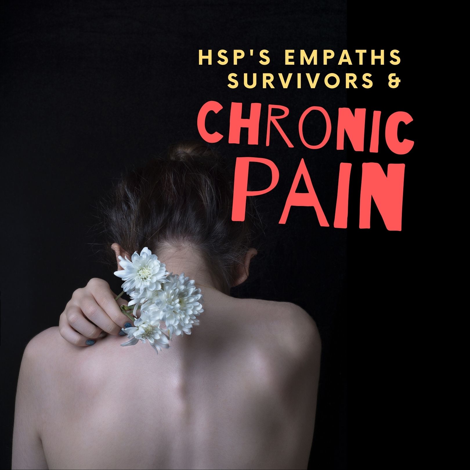 Is Your Chronic Pain Tied to Trauma? Insights for Highly Sensitive People, Empaths, and Survivors