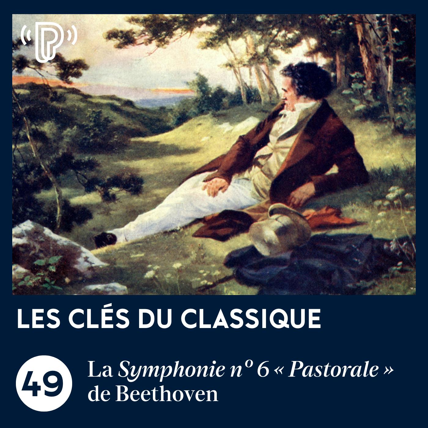 La Symphonie n°6 « Pastorale » de Beethoven | Les Clés du classique #49 La Symphonie n°6 « Pastorale » de Beethoven | Les Clés du classique #49