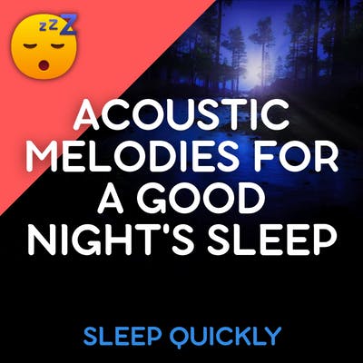 😴🎵 Acoustic MELODIES for a Good Night’s SLEEP episode artwork