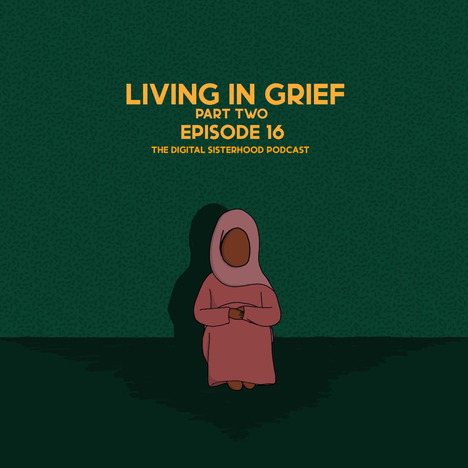 Episode Sixteen: Living In Grief  ~ Part two