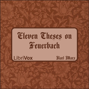 Eleven Theses on Feuerbach by Karl Marx ~ Full Audiobook [philosophy]