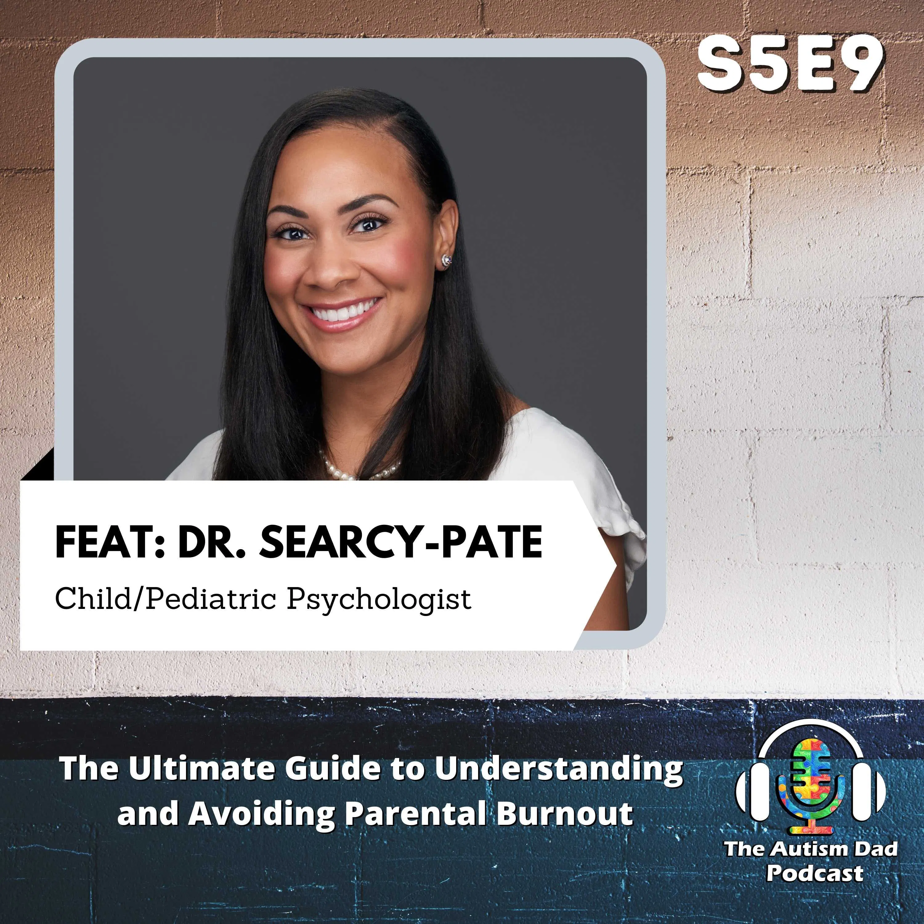 The Ultimate Guide to Understanding and Avoiding Parental Burnout (feat. Dr. Searcy-Pate) S5E9