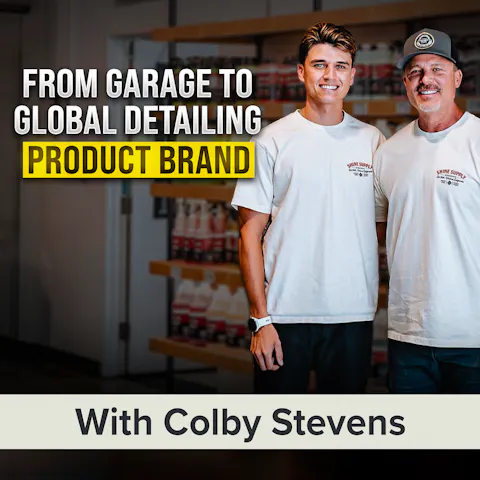 Cover art for 50+ Dealers?! Family-Owned Mobile Detailing Business Grows a Global Product Brand | Colby Stevens