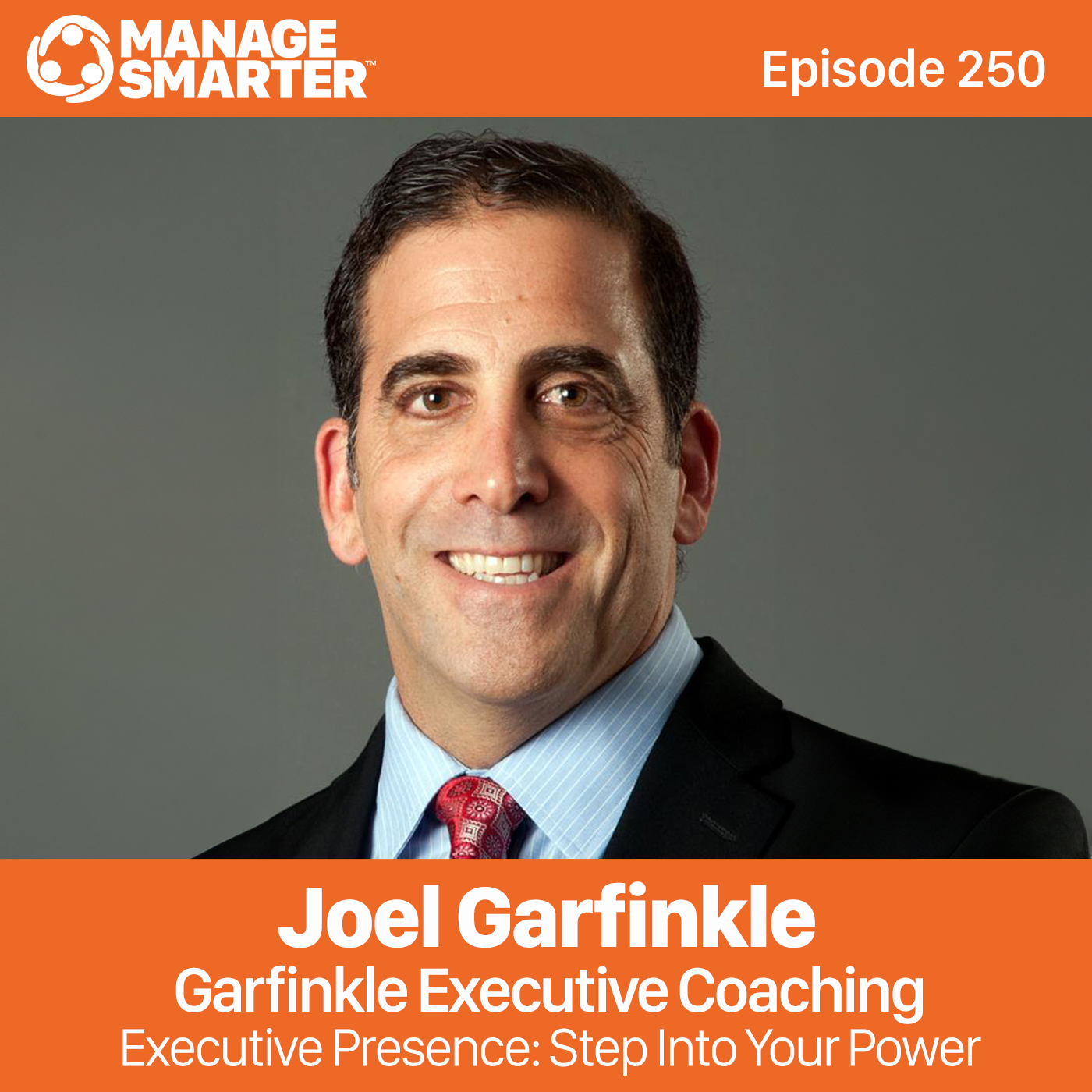 250: Build Executive Presence and Step Into Your Power with Joel Garfinkle episode artwork