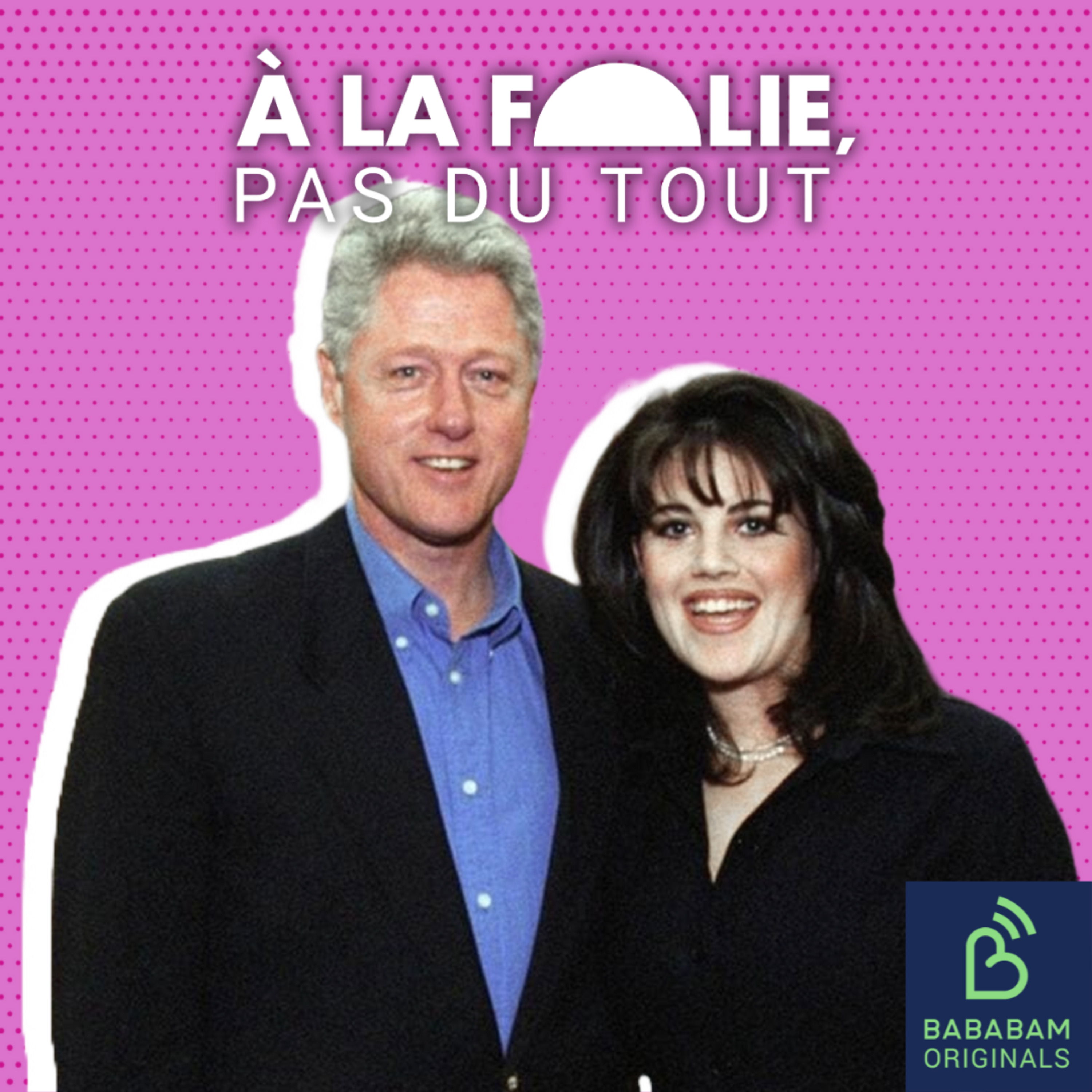 Bill Clinton et Monica Lewinsky (3/4) : la vérité si je mens !
