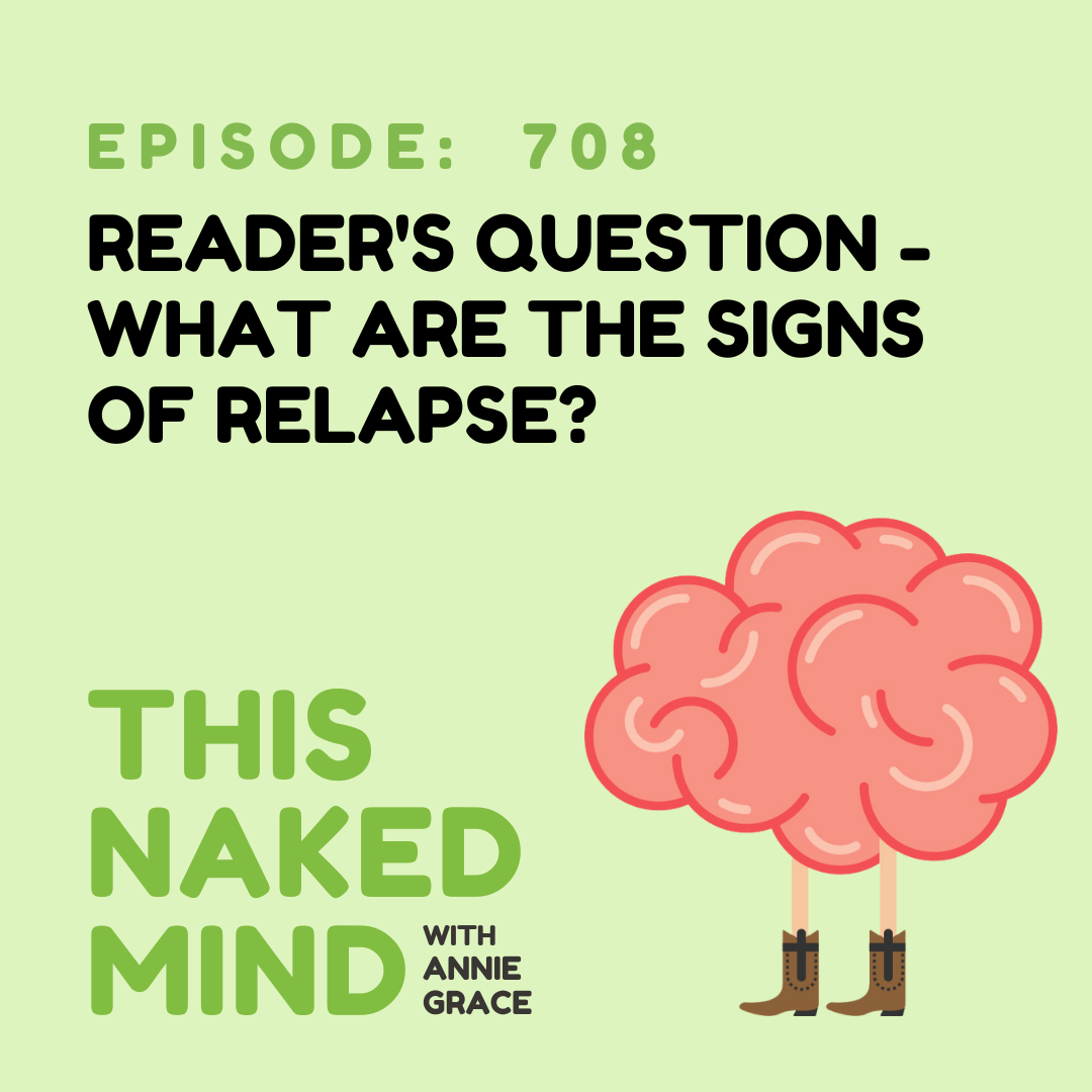EP 708: Reader’s Question - What are the signs of relapse?