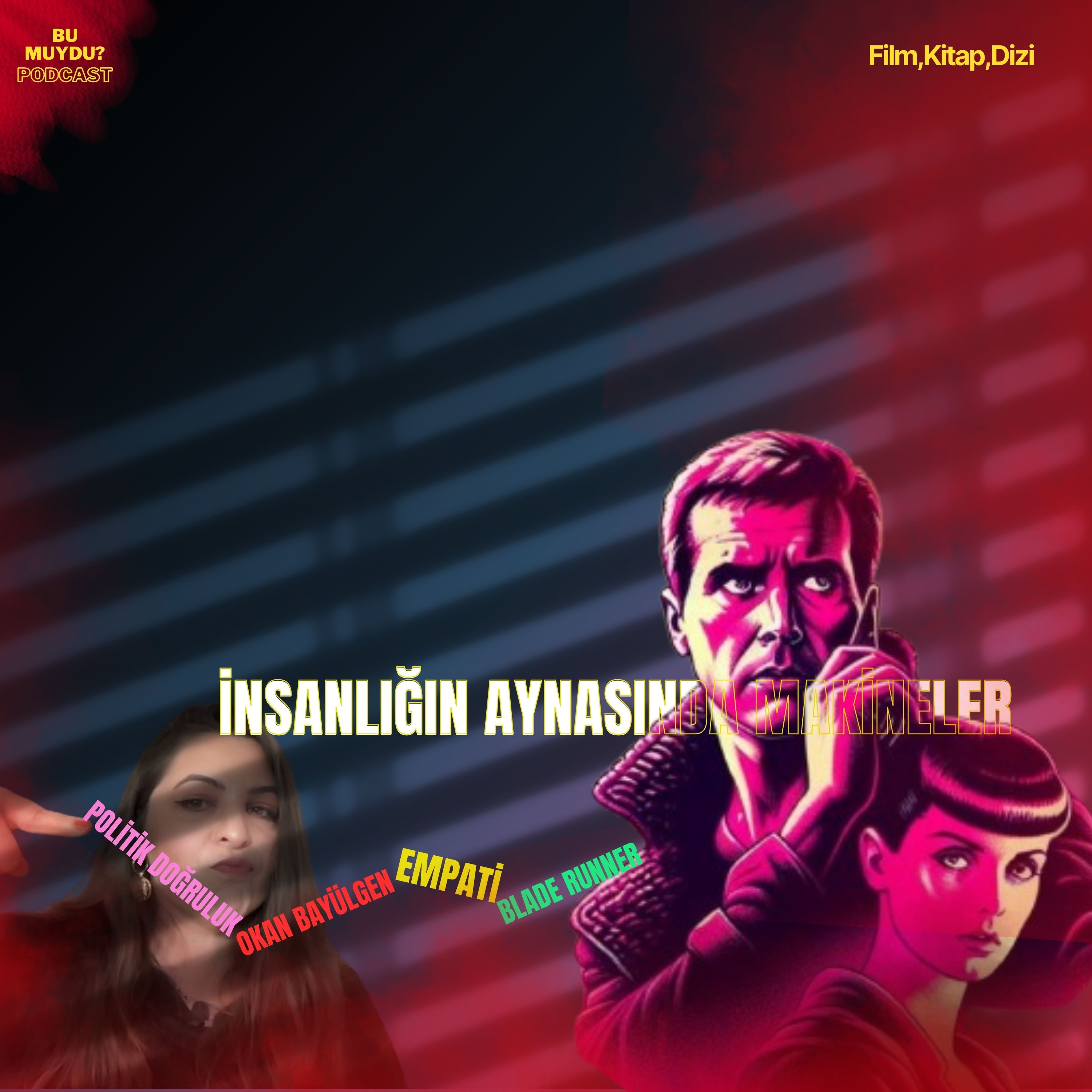 Blade Runner, Okan Bayülgen,Politik Doğruluk ve Empati Sınavı: İnsanlığın Aynasında Makineler episode artwork