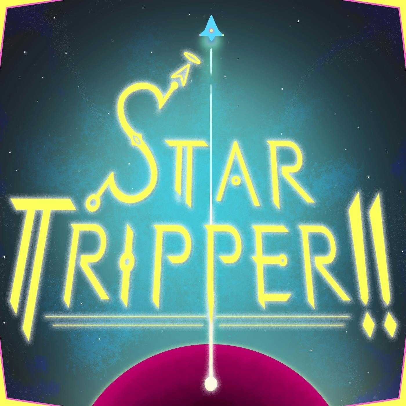 Presenting: StarTripper!!