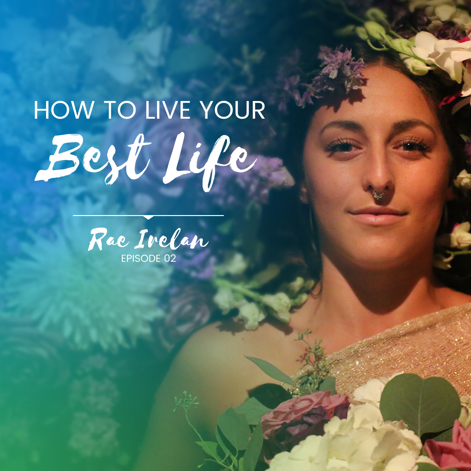 EP2 How to Live Your Best Life With Rae Irelan episode artwork