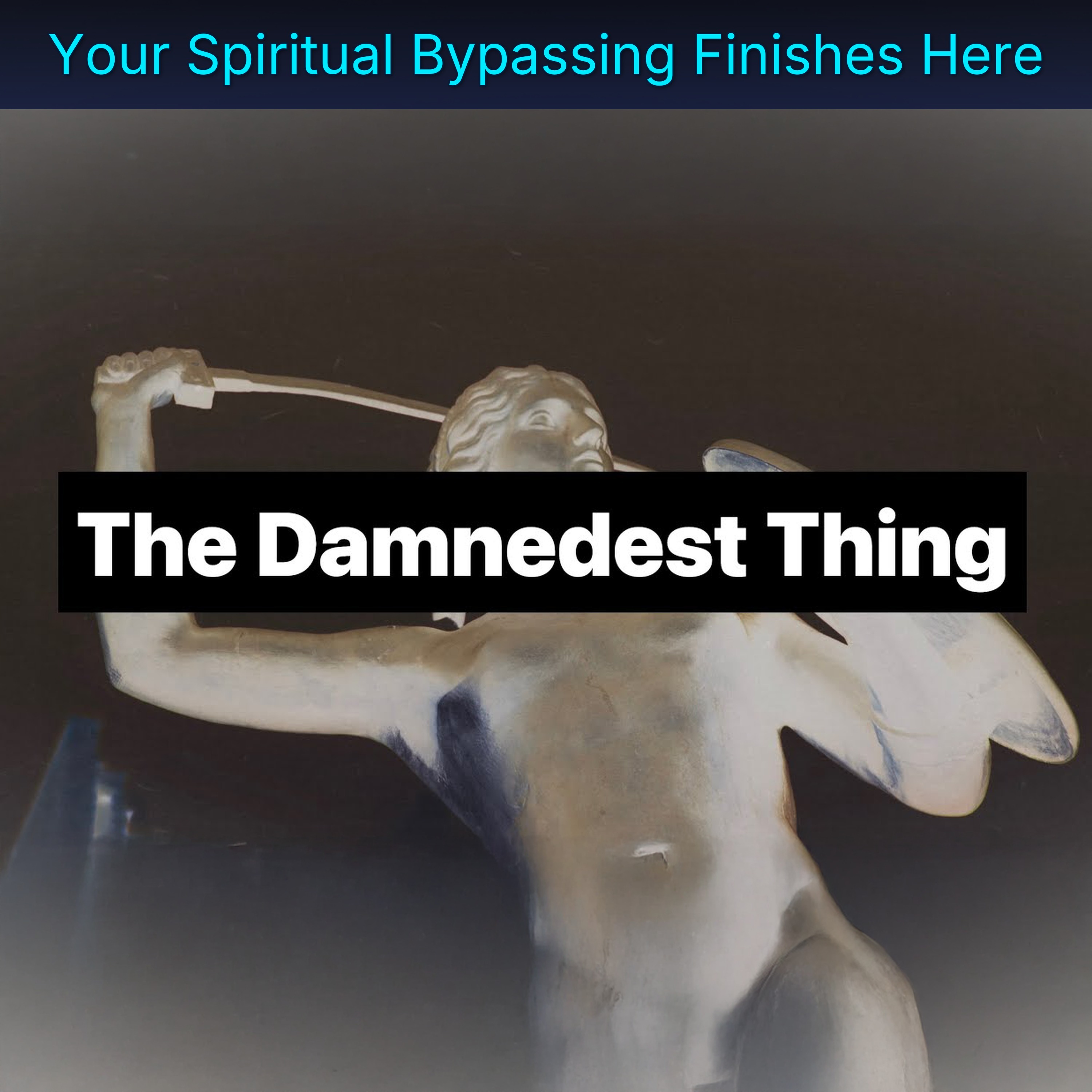 Your Spiritual Bypassing Finishes Here